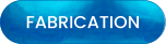 FABRICATION